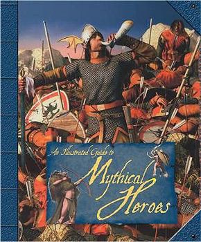 An Illustrated Guide to Mythical Heroes - Book  of the David West Children's Books - An Illustrated Guide to...
