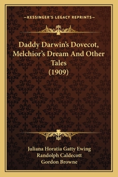 Daddy Darwin's Dovecot, Melchior's Dream And Other Tales (1909)