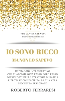 Paperback Io sono Ricco: Ma non lo sapevo [Italian] Book