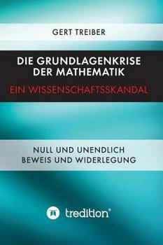 Hardcover Die Grundlagenkrise der Mathematik - Ein Wissenschaftsskandal [German] Book