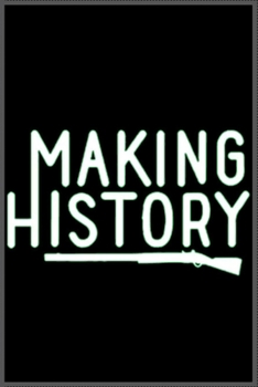 Making History: Notebook Journal for Kids & men , women…. with more than 100 lined page - Composition Size (6*9)