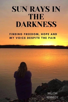 Sun Rays in the Darkness: Finding freedom, hope, and my voice despite the pain
