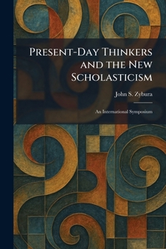 Paperback Present-Day Thinkers and the New Scholasticism: An International Symposium Book