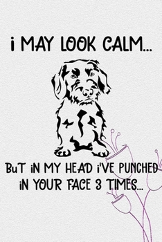 I May Look Calm But In My Head I've Punched In Your Face 3 Times: Wirehaired Pointing Griffon Puppy Dog 2020 2021 Monthly Weekly Planner Calendar ... Pointing Griffon Dog Owners and Puppy Lovers