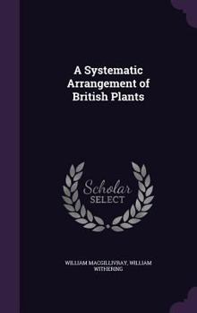 Hardcover A Systematic Arrangement of British Plants Book