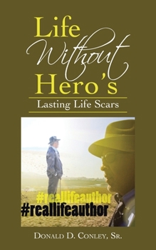 Paperback Life Without Hero's: Lasting Life Scars Book