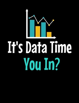 It's Data Time You In: Daily Planner 2020 | Gift For Computer Data Science Related People.