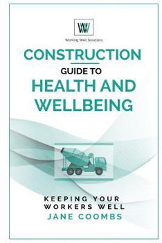 Paperback Construction Guide to Health and Wellbeing: Keeping Your Workers Well Book