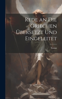 Hardcover Rede an Die Griechen Übersetzt Und Eingeleitet [German] Book