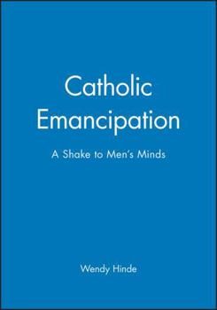 Hardcover Catholic Emancipation: A Shake to Men's Minds Book