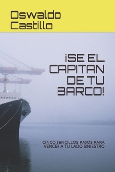 Paperback ¡Se El Capitan de Tu Barco!: Cinco Sencillos Pasos Para Vencer a Tu Lado Siniestro [Spanish] Book