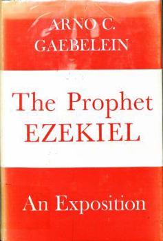 The Prophet Ezekiel: An Analytical Exposition