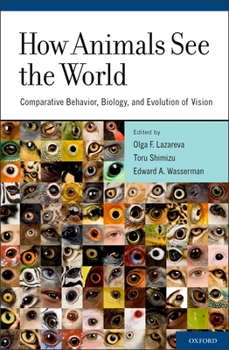 Hardcover How Animals See the World: Comparative Behavior, Biology, and Evolution of Vision Book