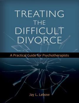 Hardcover Treating the Difficult Divorce: A Practical Guide for Psychotherapists Book