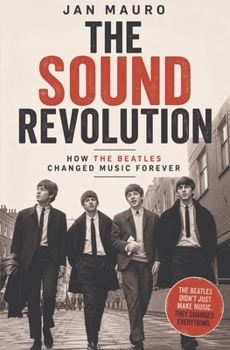 Paperback The Sound Revolution: How the Beatles Changed Music Forever Book