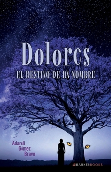 Paperback Dolores: El destino de un nombre (Spanish Edition) [Spanish] Book