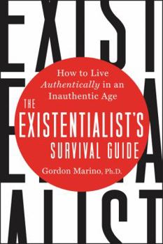 Hardcover The Existentialist's Survival Guide: How to Live Authentically in an Inauthentic Age Book