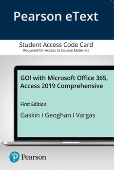 Printed Access Code Go! with Microsoft Office 365, Access 2019 Comprehensive Book