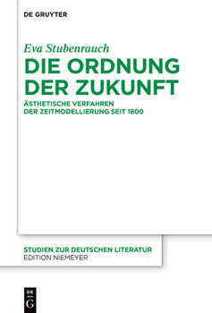 Hardcover Die Ordnung Der Zukunft: Ästhetische Verfahren Der Zeitmodellierung Seit 1800 [German] Book