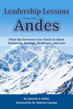 Paperback Leadership Lessons from the Andes: What the Survivors Can Teach Us About Teamwork, Strategy, Resilience, and Love Book