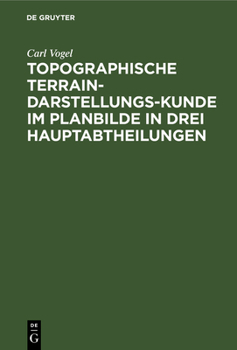 Hardcover Topographische Terrain-Darstellungs-Kunde im Planbilde in drei Hauptabtheilungen [German] Book