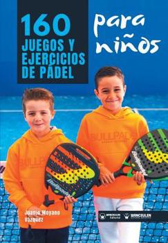 Paperback 160 Juegos y Ejercicios de Pádel para niños [Spanish] Book