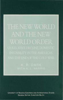 Hardcover The New World and the New World Order: Us Relative Decline, Domestic Instability in the Americas and the End of the Cold War Book