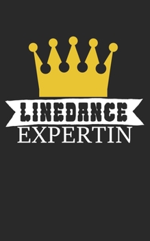 Linedance Expertin: Notizbuch für Linedance Tänzer mit Spruch. 120 Seiten Liniert mit Seitenzahlen. Für Notizen oder als Geschenk. (German Edition)