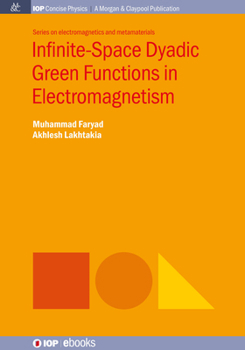 Paperback Infinite-Space Dyadic Green Functions in Electromagnetism Book