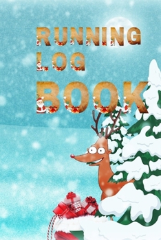 Running Log Book : My Running Diary, Runners Training Log, Running Logs, Track Distance, Time, Speed, Weather, Calories Christmas Books Gift