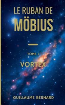 Paperback Le Ruban de Moebius - Tome I: Vortex [French] Book