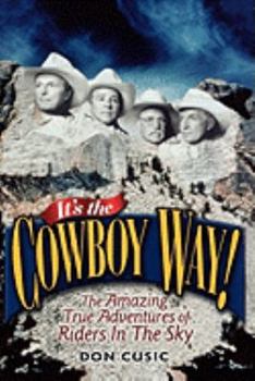 Paperback It's the Cowboy Way!: The Amazing True Adventures of Riders in the Sky Book