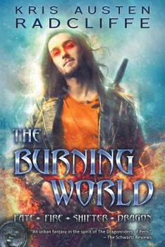 The Burning World - Book #7 of the Fate  Fire  Shifter  Dragon: World on Fire Series One