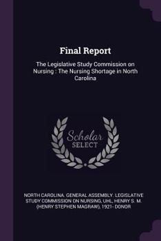 Paperback Final Report: The Legislative Study Commission on Nursing: The Nursing Shortage in North Carolina Book