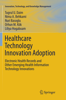 Paperback Healthcare Technology Innovation Adoption: Electronic Health Records and Other Emerging Health Information Technology Innovations Book