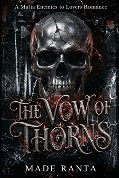 THE VOW OF THORNS: A Mafia Enemies to Lovers Romance