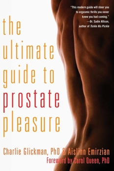 Paperback The Ultimate Guide to Prostate Pleasure : Erotic Exploration for Men and Their Partners Book