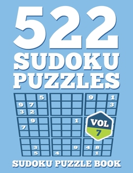 Paperback SUDOKU Puzzle Book: 522 SUDOKU Puzzles For Adults: Easy, Medium & Hard For Sudoku Lovers (Instructions & Solutions Included) - Vol 7 Book