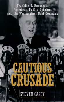 Paperback Cautious Crusade: Franklin D. Roosevelt, American Public Opinion, and the War Against Nazi Germany Book