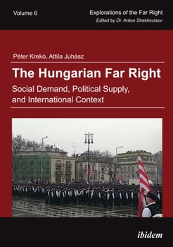 Paperback The Hungarian Far Right: Social Demand, Political Supply, and International Context Book