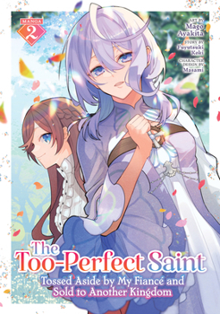 Paperback The Too-Perfect Saint: Tossed Aside by My Fiancé and Sold to Another Kingdom (Manga) Vol. 2 Book