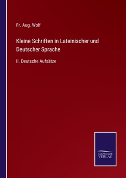 Paperback Kleine Schriften in Lateinischer und Deutscher Sprache: II. Deutsche Aufsätze [German] Book