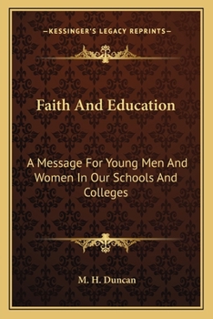 Paperback Faith And Education: A Message For Young Men And Women In Our Schools And Colleges Book