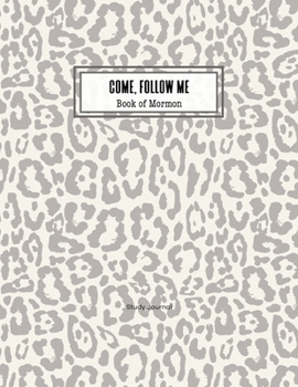 Come, Follow Me Book of Mormon Study Journal: Inspirational Study Journal For Teenagers, Tweens, Adults, Older Kids, Men or Women; 110 Pages Large ... Paper, Dot Grid Layout (Gospel Study Journal)