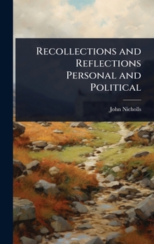 Recollections and Reflections Personal and Political