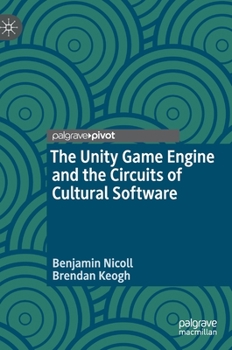 Hardcover The Unity Game Engine and the Circuits of Cultural Software Book