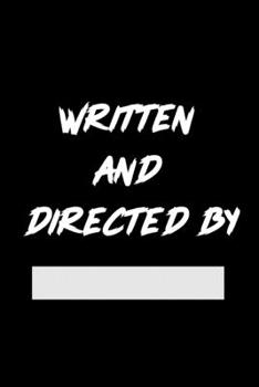 Written and Directed by: Film Notebook For Director. Lined Log Journal For Movie Lover And Director. Ideal gift for Filmmaker, Great Author, Screenwriter, Advertisers, Animators or Student Gift. Cinem