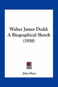 Paperback Walter James Dodd: A Biographical Sketch (1918) Book