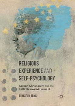 Paperback Religious Experience and Self-Psychology: Korean Christianity and the 1907 Revival Movement Book