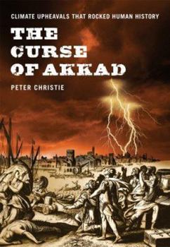 Hardcover The Curse of Akkad: Climate Upheavals That Rocked Human History Book